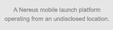 caption: A Nereus mobile launch platform operating from an undisclosed location.